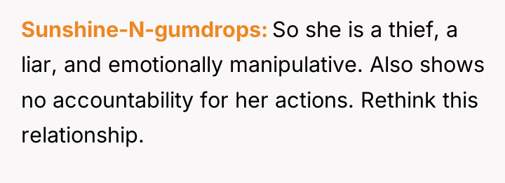 Sunshine-N-gumdrops So she is a thief, a liar, and emotionally...