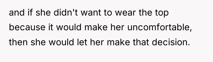 and if she didn't want to wear the top because...