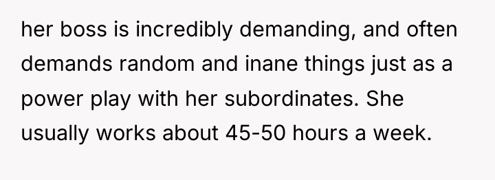her boss is incredibly demanding, and often demands random and...