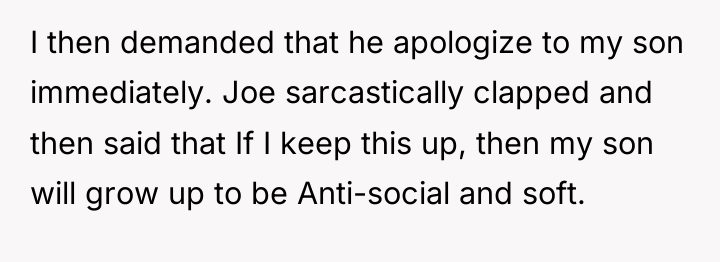 I then demanded that he apologize to my son immediately....