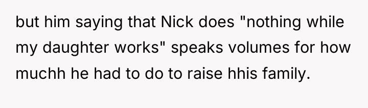 but him saying that Nick does "nothing while my daughter...