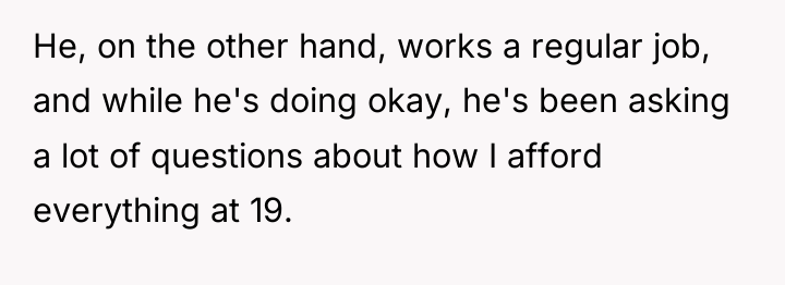 He, on the other hand, works a regular job, and...
