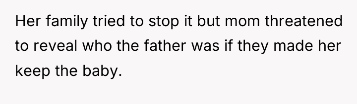 Her family tried to stop it but mom threatened to...