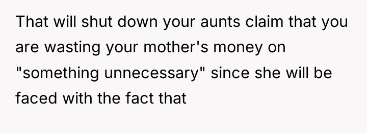 That will shut down your aunts claim that you are...