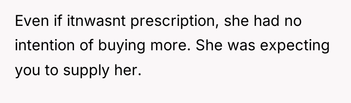 Even if itnwasnt prescription, she had no intention of buying...