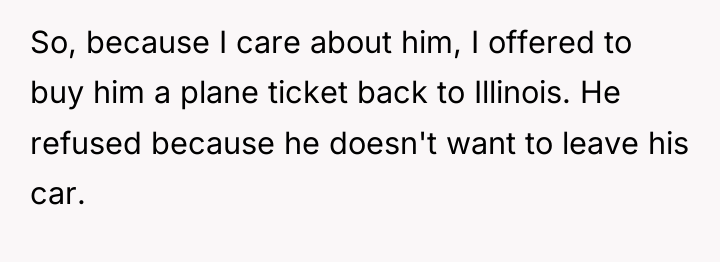 So, because I care about him, I offered to buy...