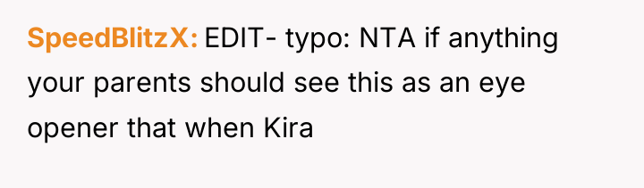 SpeedBlitzX EDIT- typo: NTA if anything your parents should see...