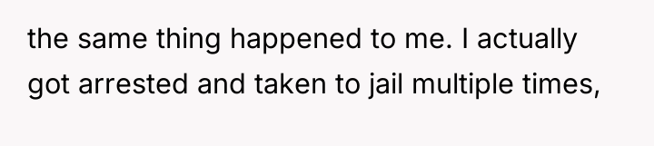 the same thing happened to me. I actually got arrested...