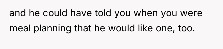 and he could have told you when you were meal...