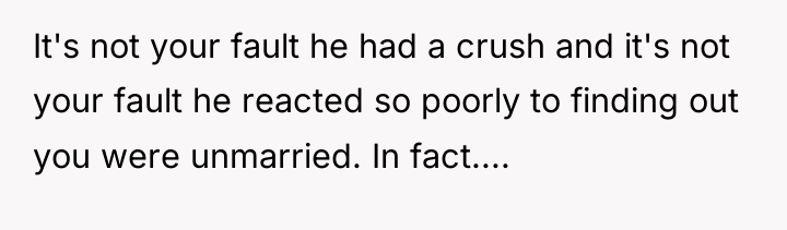 It's not your fault he had a crush and it's...