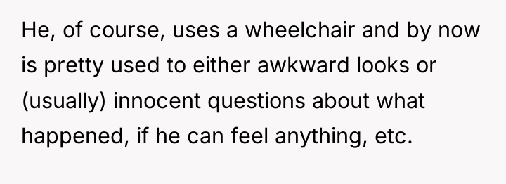 He, of course, uses a wheelchair and by now is...