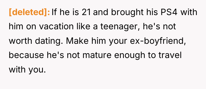 [deleted] If he is 21 and brought his PS4 with...