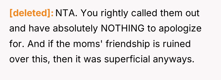[deleted] NTA. You rightly called them out and have absolutely...