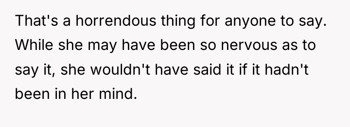 That's a horrendous thing for anyone to say. While she...