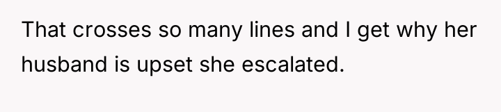 That crosses so many lines and I get why her...