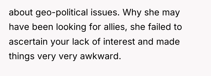 about geo-political issues. Why she may have been looking for...