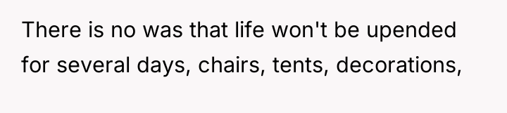 There is no was that life won't be upended for...