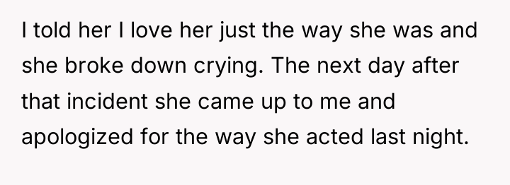 I told her I love her just the way she...
