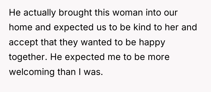 He actually brought this woman into our home and expected...