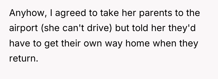 Anyhow, I agreed to take her parents to the airport...