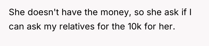 She doesn't have the money, so she ask if I...