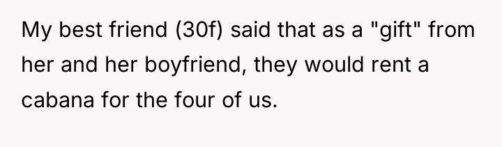 My best friend (30f) said that as a "gift" from...
