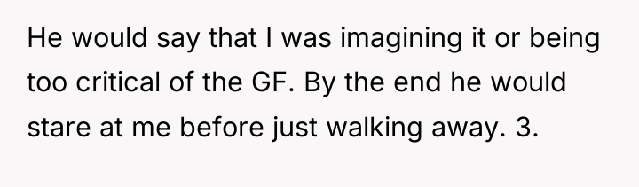 He would say that I was imagining it or being...