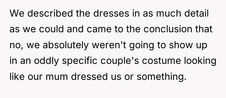 We described the dresses in as much detail as we...