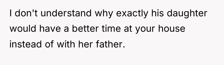 I don't understand why exactly his daughter would have a...