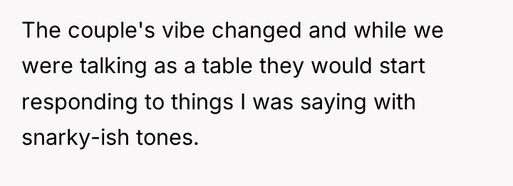 The couple's vibe changed and while we were talking as...