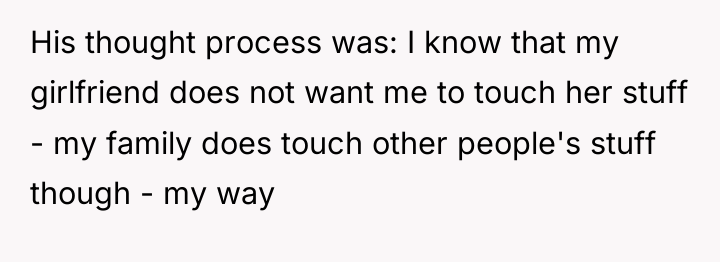 His thought process was: I know that my girlfriend does...