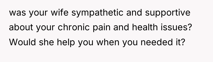 was your wife sympathetic and supportive about your chronic pain...