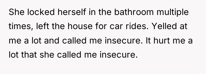 She locked herself in the bathroom multiple times, left the...