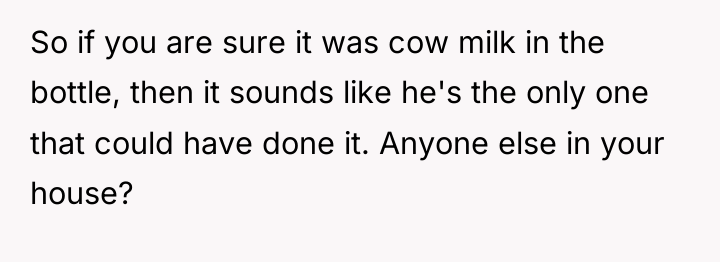 So if you are sure it was cow milk in...