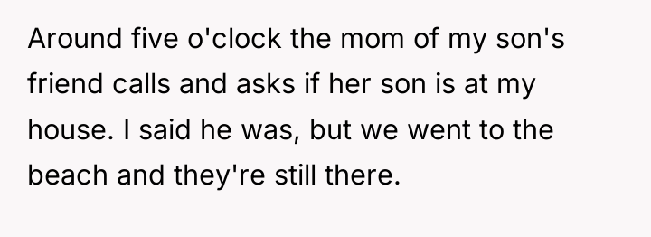 Around five o'clock the mom of my son's friend calls...
