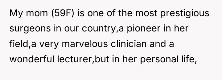 My mom (59F) is one of the most prestigious surgeons...