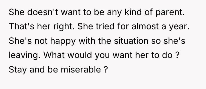 She doesn't want to be any kind of parent. That's...