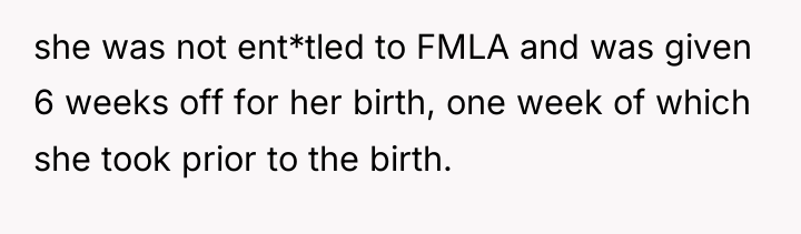she was not ent*tled to FMLA and was given 6...