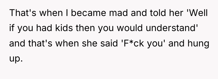 That's when I became mad and told her 'Well if...