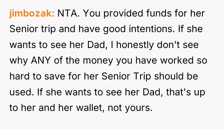 jimbozak NTA. You provided funds for her Senior trip and...