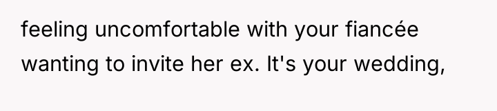 feeling uncomfortable with your fiancée wanting to invite her ex....