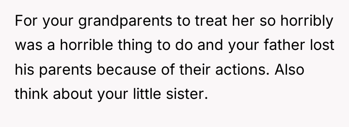 For your grandparents to treat her so horribly was a...