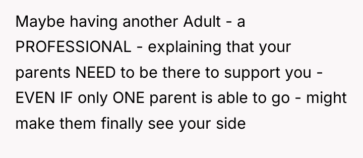Maybe having another Adult - a PROFESSIONAL - explaining that...