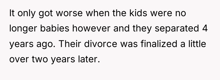 It only got worse when the kids were no longer...