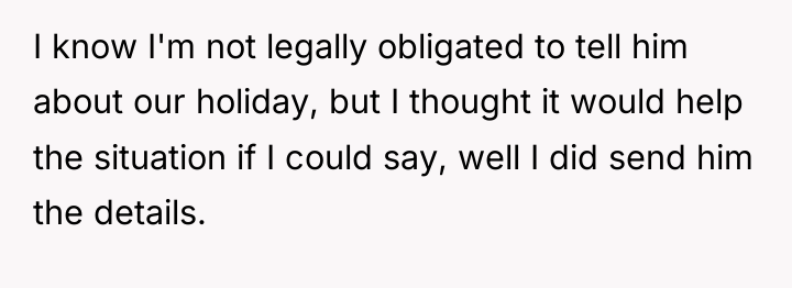 I know I'm not legally obligated to tell him about...