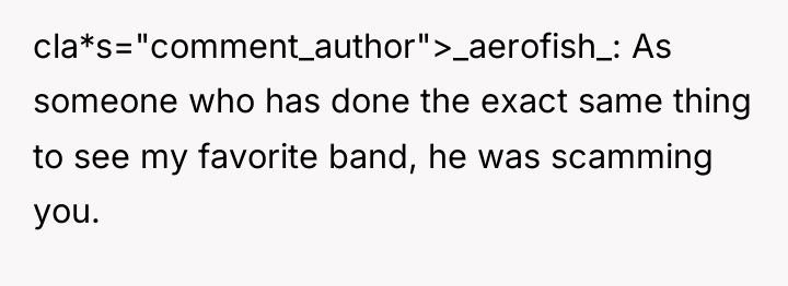 cla*s="comment_author">_aerofish_: As someone who has done the exact same thing...