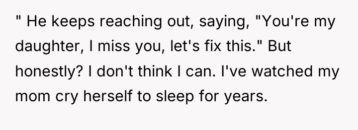 " He keeps reaching out, saying, "You're my daughter, I...
