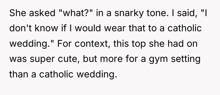 She asked "what?" in a snarky tone. I said, "I...