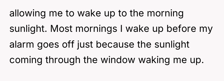 allowing me to wake up to the morning sunlight. Most...