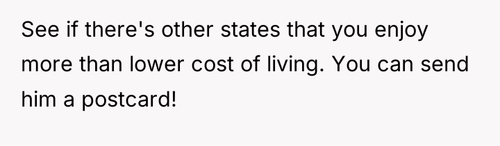 See if there's other states that you enjoy more than...